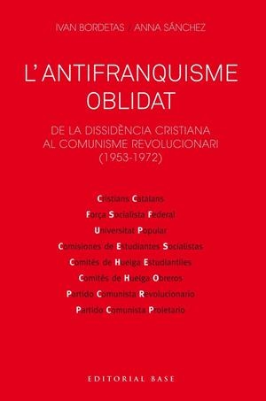 L'ANTIFRANQUISME OBLIDAT. DE LA DISSIDÈNCIA CRISTIANA AL COMUNISME REVOLUCIONARI | 9788417759230 | BORDETAS JIMÉNEZ, IVAN/SÁNCHEZ SORRIBAS, ANNA