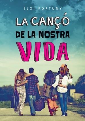 LA CANÇO DE LA NOSTRA VIDA | 9788466137393 | FORTUNY, ELOI