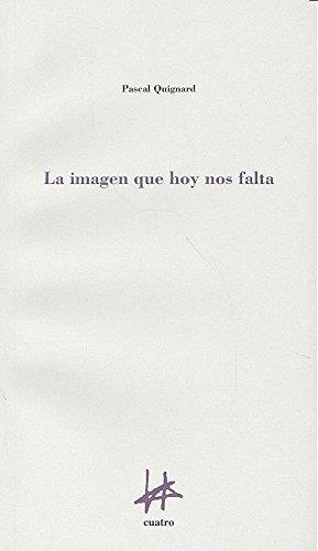 LA IMAGEN QUE HOY NOS FALTA | 9788493856687 | QUIGNARD, PASCAL