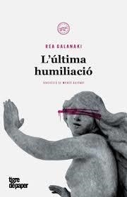 L'ÚLTIMA HUMILIACIÓ | 9788416855483 | GALANAKI, REA
