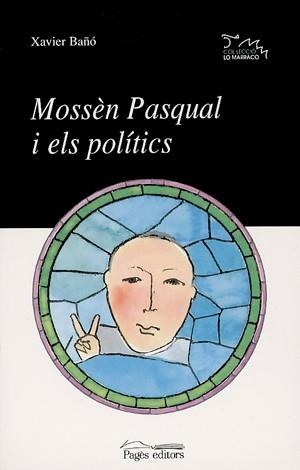 MOSSEN PASQUAL I ELS POLITICS | 9788479358594 | BA±¾, XAVIER