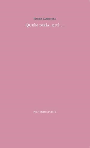 QUIÉN DIRÍA, QUÉ... | 9788417830748 | LARRETXEA, HASIER
