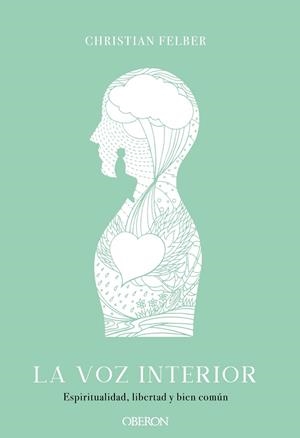 LA VOZ INTERIOR. ESPIRITUALIDAD, LIBERTAD Y BIEN COMÚN | 9788441541559 | FELBER, CHRISTIAN