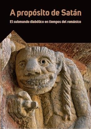A PROPÓSITO DE SATÁN. EL SUBMUNDO DIABÓLICO EN TIEMPOS DEL ROMÁNICO. | 9788417158156 | VARIOS AUTORES