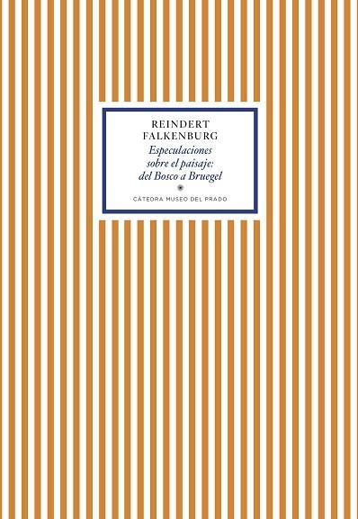 ESPECULACIONES SOBRE EL PAISAJE: DEL BOSCO A BRUEGEL | 9788417301453 | FALKENBURG, REINDERT
