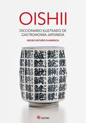 OISHII - DICCIONARIO ILUSTRADO DE GASTRONOMIÍA JAPONESA | 9788417419295 | ORTUÑO FLAMERICH, ROGER