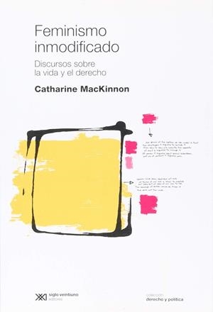 FEMINISMO INMODIFICADO | 9789876293686 | MACKINNON, CATHERINE