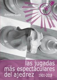 LAS JUGADAS MÁS ESPECTACULARES DEL AJEDREZ (1901-2018) | 9788412041040 | GUDE FERNÁNDEZ, ANTONIO