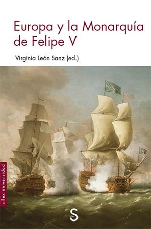 EUROPA Y LA MONARQUÍA DE FELIPE V | 9788477376408 | LEÓN SANZ, VIRGINIA