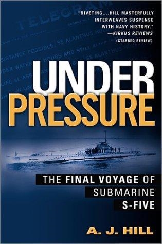 UNDER PRESSURE : THE FINAL VOYAGE OF SUBMARINE S-FIVE | 9780451209115 | HILL, A.J.