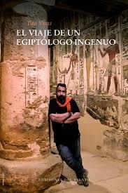 EL VIAJE DE UN EGIPTOLOGO INGENUO | 9788412055849 | VIVAS, TITO