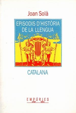 EPISODIS D'HISTÒRIA DE LA LLENGUA CATALANA *** 2A MÀ | 9788475963211 | SOLÀ CORTASSA, JOAN