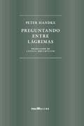 PREGUNTANDO ENTRE LAGRIMAS | 9788494793042 | HANDKE, PETER
