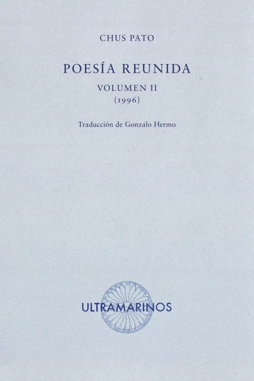 POESÍA REUNIDA. VOLUMEN II | 9788494520891 | PATO, CHUS
