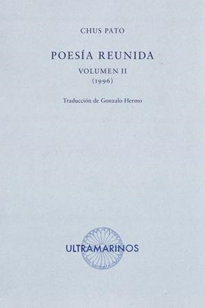 POESÍA REUNIDA. VOLUMEN II | 9788494520891 | PATO, CHUS