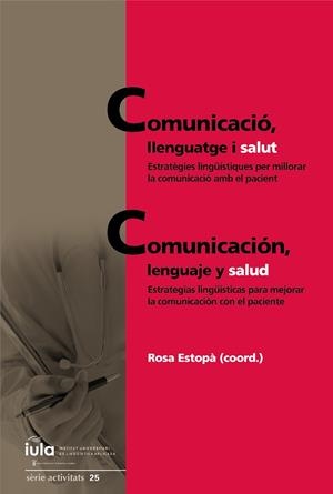 COMUNICACIÓ, LLENGUATGE I SALUT / COMUNICACIÓN, LENGUAJE Y SALUD | 9788499844985 | ESTOPÀ BAGOT, ROSA/GUTIÉRREZ RODILLA, BERTHA M./LLOPART-SAUMELL, ELISABET/DA CUNHA, IRIA/LORENTE I C