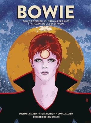 BOWIE. POLVO DE ESTRELLAS, PISTOLAS DE RAYOS Y FANTASÍAS DE LA ERA ESPACIAL | 9788467939644 | MICHAEL ALLRED