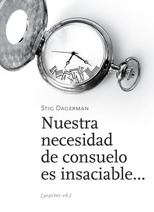 NUESTRA NECESIDAD DE CONSUELO ES INSACIABLE... | 9788417386535 | DAGERMAN, STIG