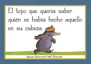 EL TOPO QUE QUERÍA SABER QUIÉN SE HABÍA HECHO AQUELLO EN SU CABEZA (LIBRO DE CAR | 9788448854522 | HOLZWARTH, WERNER