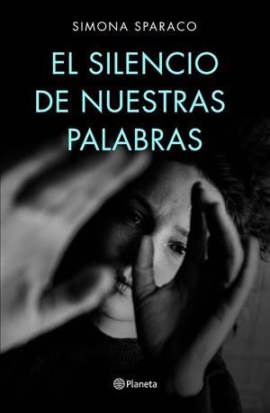 EL SILENCIO DE NUESTRAS PALABRAS | 9788408222699 | SPARACO, SIMONA