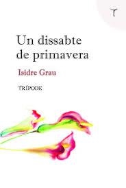 UN DISSABTE DE PRIMAVERA | 9788412065152 | GRAU ANTOLÍ, ISIDRE