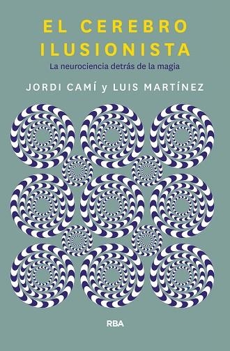 EL CEREBRO ILUSIONISTA | 9788491873723 | CAMI MORELL, JORDI/MARTÍNEZ LUIS M.