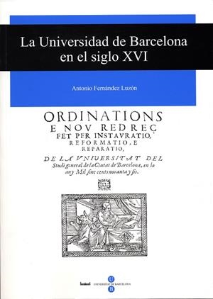 LA UNIVERSIDAD DE BARCELONA EN EL SIGLO XVI | 9788447528516 | FERNÁNDEZ LUZÓN, ANTONIO