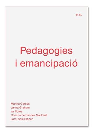 PEDAGOGIES I EMANCIPACIÓ | 9788494992483 | GARCÉS, MARINA/GRAHAM, JANNA/FLORES, VAL/FERNÁNDEZ MARTORELL, CONCHA/SOLÉ BLANCH, JORDI