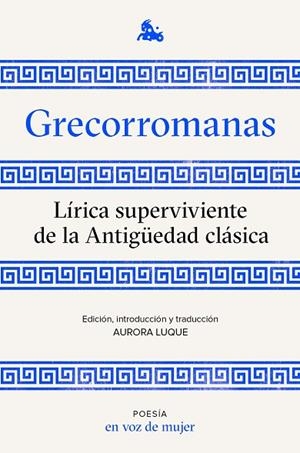 GRECORROMANAS. LÍRICA SUPERVIVIENTE DE LA ANTIGÜEDAD CLÁSICA | 9788408224952 | AA. VV.