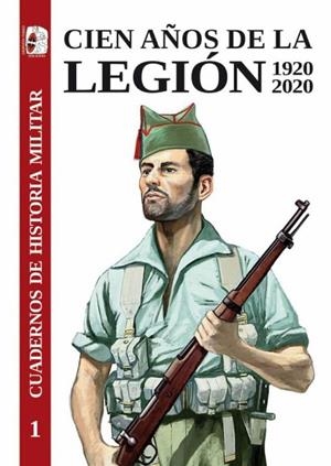 CIEN AÑOS DE LA LEGIÓN ESPAÑOLA 1920-2020 | 9788412105308 | DANIEL MACÍAS FERNÁNDEZ/FRANCISCO ESCRIBANO BERNAL/EDUARDO GONZÁLEZ CALLEJA/ROBERTO MUÑOZ BOLAÑOS/DA