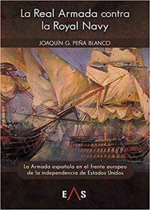 LA REAL ARMADA CONTRA LA ROYAL NAVY | 9788412062618 | PEÑA BLANCO, JOAQUÍN GUILLERMO