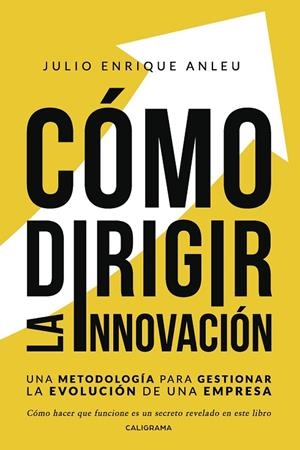 CÓMO DIRIGIR LA INNOVACIÓN | 9788417447229 | ANLEU, JULIO ENRIQUE