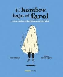 EL HOMBRE BAJO EL FAROL | 9788494988547 | ROLDÁN, GUSTAVO