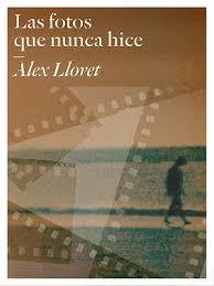LAS FOTOS QUE NUNCA HICE | 9788409185993 | ALEX LLOVET