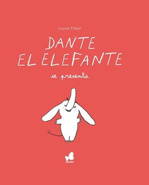 DANTE EL ELEFANTE SE PRESENTA | 9788416490684 | MÈZEL, LOUISE