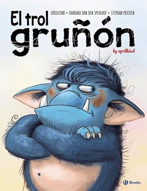 EL TROL GRUÑÓN | 9788469628539 | VAN DEN SPEULHOF, BARBARA/APRILKIND