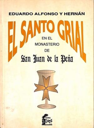 SANTO GRIAL, EL EL CASO DEL MONASTERIO DE S. JUAN DE LA PEÑA | 9788485269631 | ALFONSO HERNÁN, EDUARDO