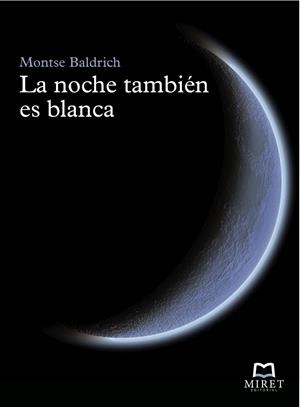 LA NOCHE TAMBIÉN ES BLANCA | 9788493899202 | BALDRICH, MONTSE