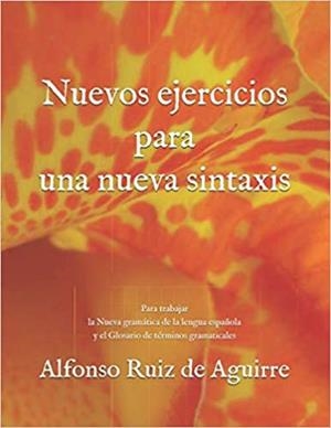 NUEVOS EJERCICIOS PARA UNA NUEVA SINTAXIS | 9798672455167 | ALFONSO RUIZ DE AGUIRRE
