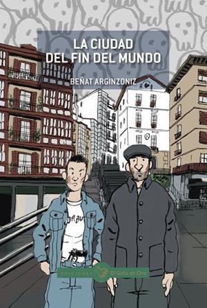CIUDAD DEL FIN DEL MUNDO,LA | 9788416575701 | ARGINZONIZ BEÑAT
