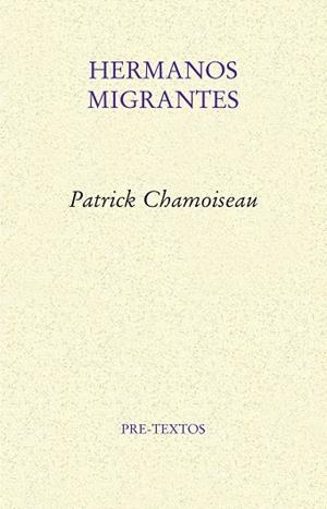HERMANOS MIGRANTES | 9788418178160 | CHAMOISEAU, PATRICK