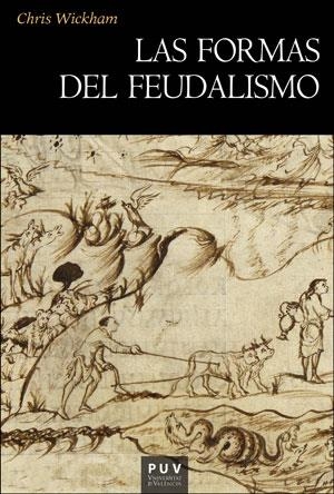 LAS FORMAS DEL FEUDALISMO | 9788491346531 | WICKHAM, CHRIS