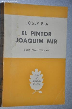 EL PINTOR JOAQUIM MIR ***** 2A MA | 9999900004939 | PLA ,JOSEP