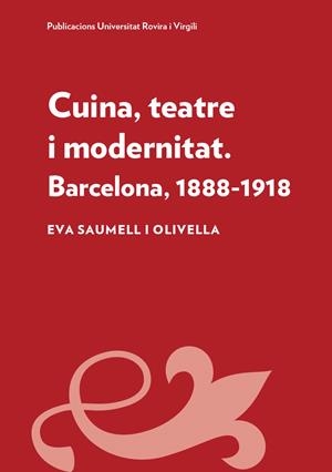 CUINA, TEATRE I MODERNITAT | 9788484248750 | SAUMELL I OLIVELLA, EVA