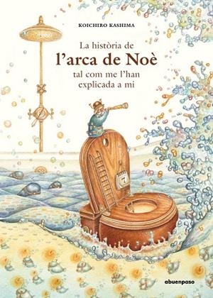 LA HISTÒRIA DE L’ARCA DE NOÈ TAL COM ME L’HAN EXPLICADA A MI | 9788417555412 | KASHIMA, KOICHIRO