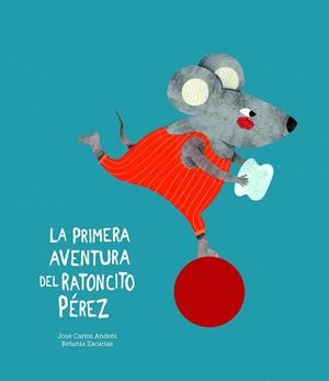 LA PRIMERA AVENTURA DEL RATONCITO PÉREZ | 9788417673062 | ANDRÉS, JOSÉ CARLOS