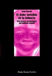 EL DOLOR INVISIBLE DE LA INFANCIA | 9788449304941 | BARUDY, JORGE