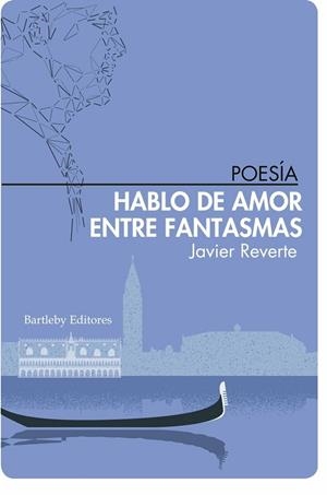 HABLO DE AMOR ENTRE FANTASMAS | 9788412265019 | REVERTE JAVIER