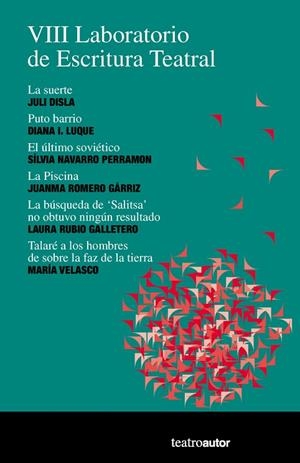VIII LABORATORIO DE ESCRITURA TEATRAL | 9788480489225 | DISLA SANZ, JULI/LUQUE SÁNCHEZ, DIANA I./NAVARRO PERRAMON, SÍLVIA/ROMERO GÁRRIZ, JUAN MANUEL/RUBIO G