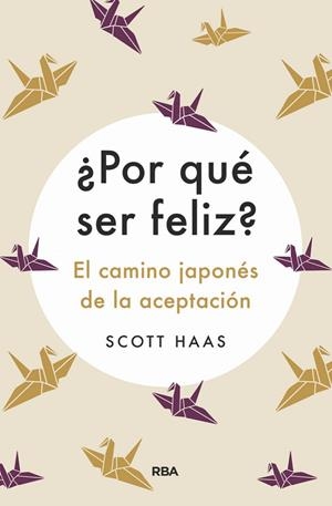 ¿POR QUÉ SER FELIZ? EL CAMINO JAPONÉS A LA ACEPTACIÓN | 9788491875727 | HASS SCOTT